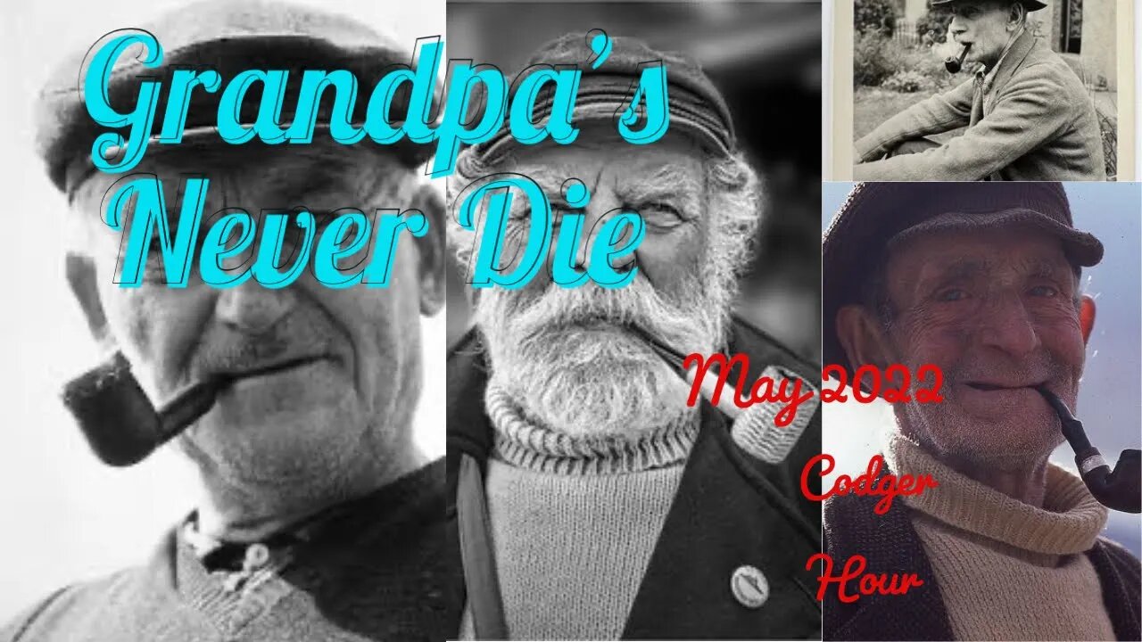 Grandpa's Never Die: May Codger Hour 2022