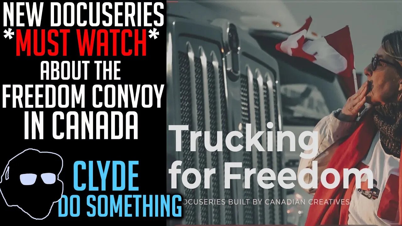 Trucking For Freedom - Docuseries - Documentary about the Freedom Convoy