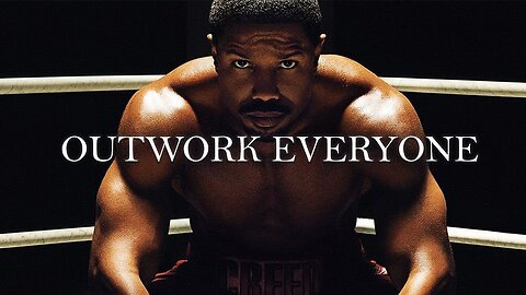 OUTWORK EVERYONE Motivational Speech