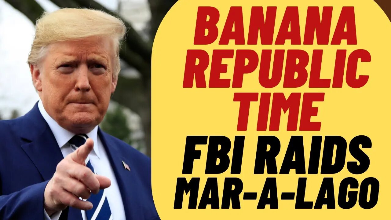 Biden's FBI Goes Full Banana Republic With Raid On Mar-A-Lago