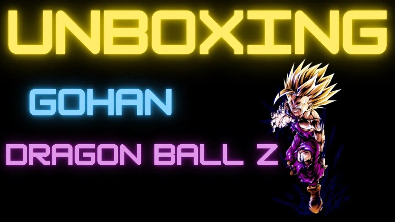 UNBOXING: Gohan: Dragon Ball Z