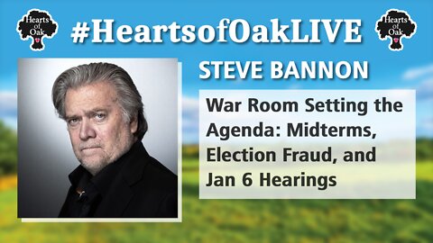 Steve Bannon: War Room Setting the Agenda: Midterms, Election Fraud and Jan 6 hearings