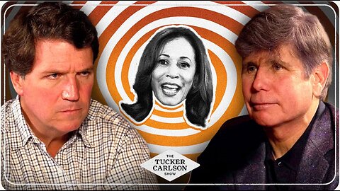 Tucker Carlson interviews Rod Blagojevich: Kamala’s Corruption, & the Real Cause of the Democrat Party’s Spiral Into Insanity