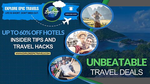 Explore Epic Travels: Up to 60% Off Hotels, Insider Tips & Travel Hacks