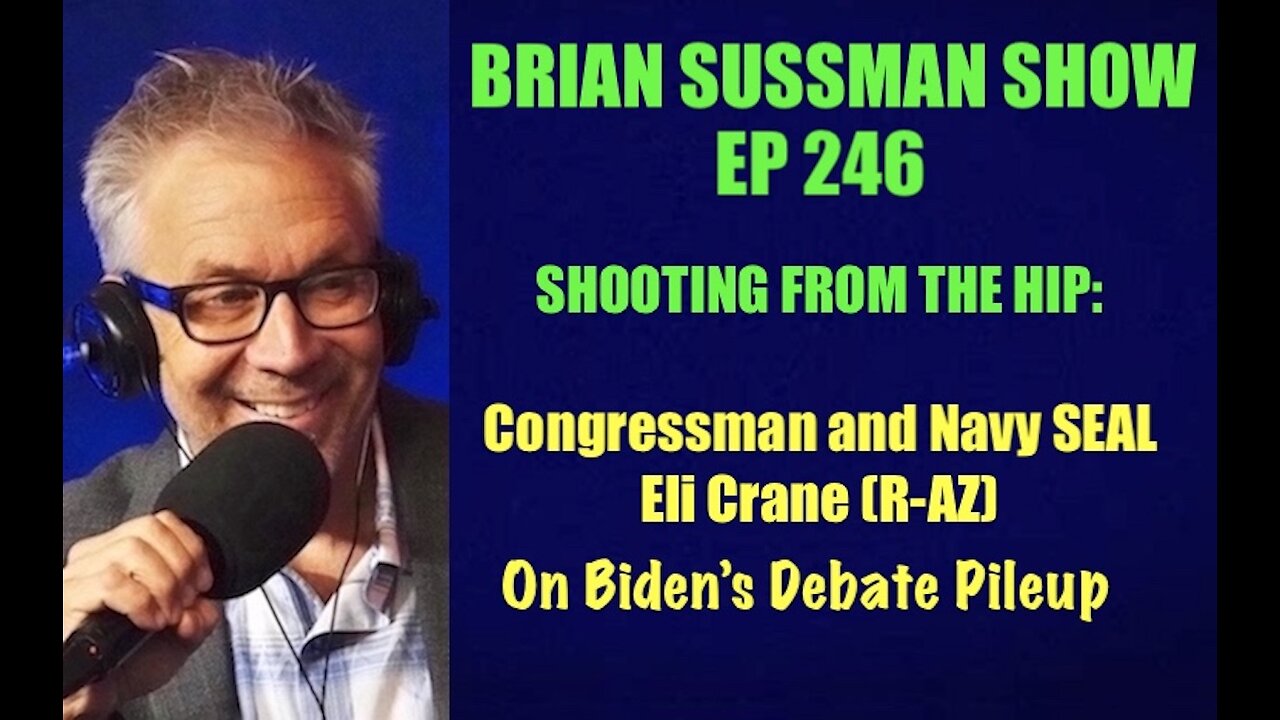 246- Rep. and Navy SEAL Eli Crane (R-AZ) on Biden's Debate Pileup