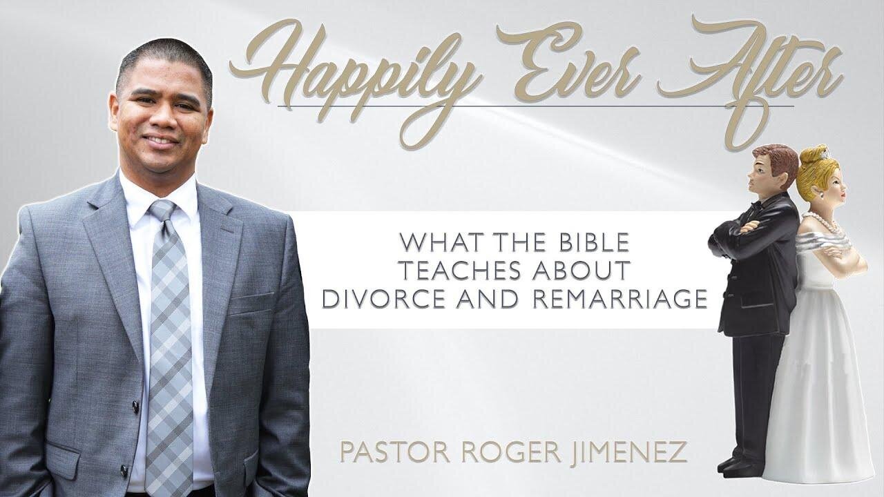 Happily Ever After: What the Bible Teaches about Divorce and Remarriage (Part 7)