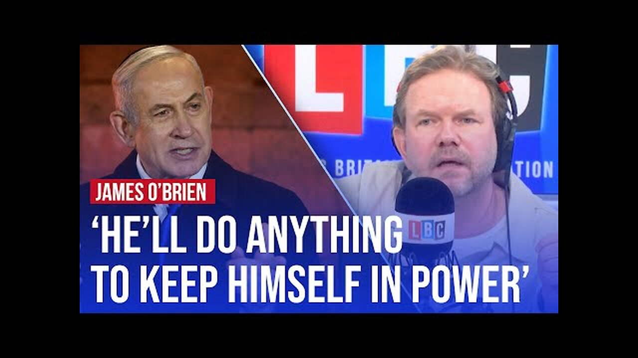 Does Benjamin Netanyahu actually have a plan? | James O'Brien on LBC