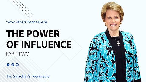The Power of Influence - Part 2 | Dr. Sandra G. Kennedy