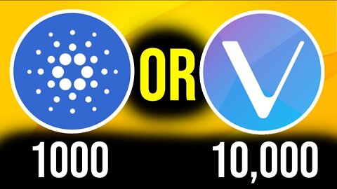 10,000 VeChain or 1000 Cardano - WHICH ONE SHOULD YOU OWN?