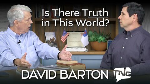 Is There Truth in This World? David Barton TNG TV 234