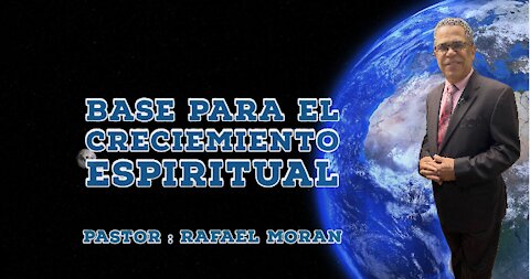 Base Del Creciemiento Espiritual ll Pastor Rafael Moran