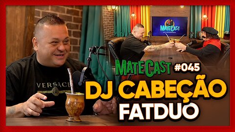 DJ CABEÇÃO (FATDUO) | MATECAST #045