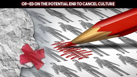 Op Ed On The Potential End To Cancel Culture