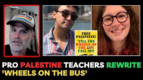 Pro Palestine Psycho Teachers Rewrite 'Wheels on the Bus'...and its gross