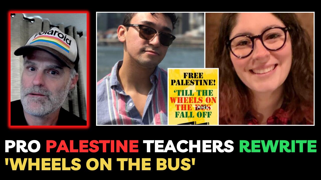 Pro Palestine Psycho Teachers Rewrite 'Wheels on the Bus'...and its gross