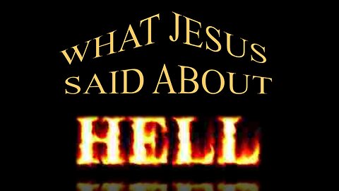 What Jesus Said About Hell