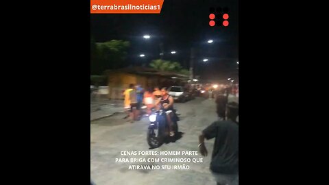 CENAS FORTES: Homem parte para briga com criminoso que atirava no seu irmão