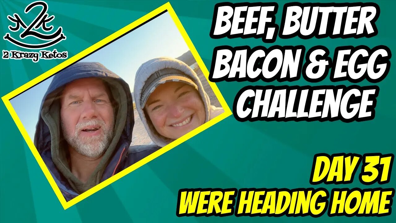 Beef Butter Bacon & Eggs, Day 31 | It's so cold | Heading home