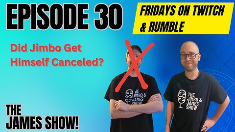 The James Show! Episode 30 8.4.2023