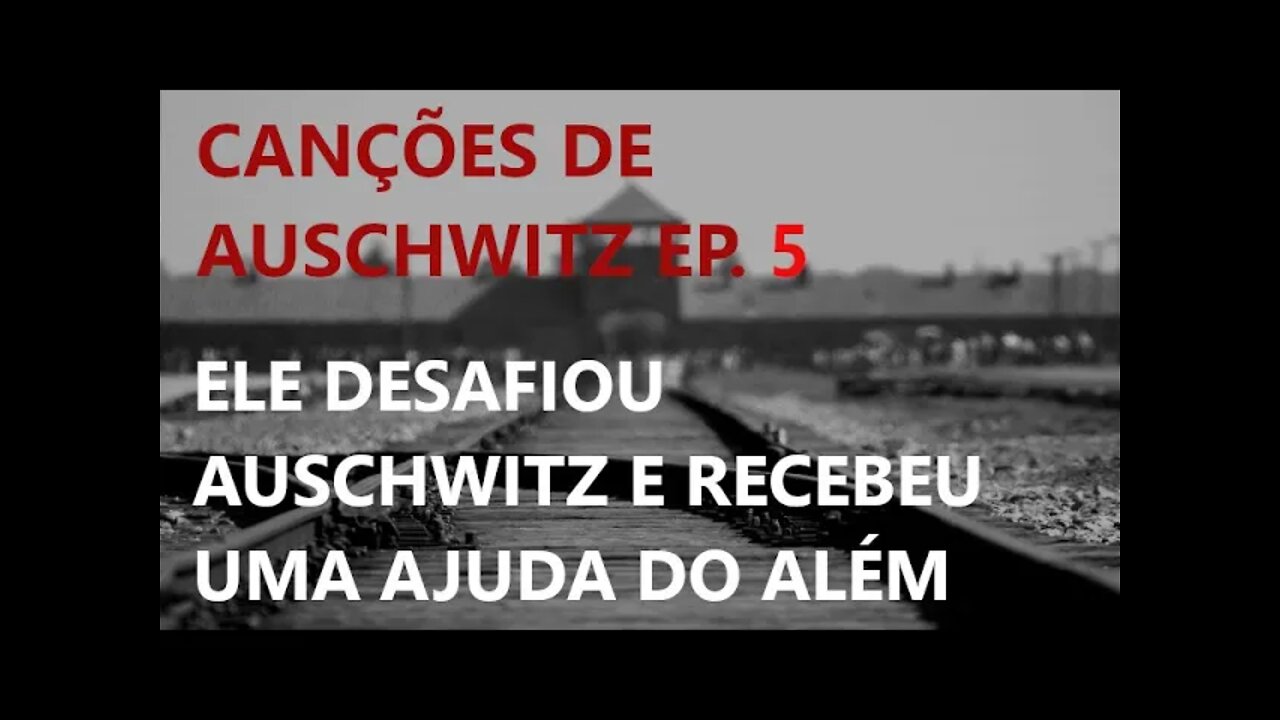 AUSCHWTIZ NUNCA MAIS - Canções de Auschwitz