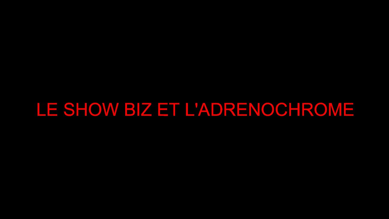 LE SHOW BIZ ET L'ADRENOCHROME