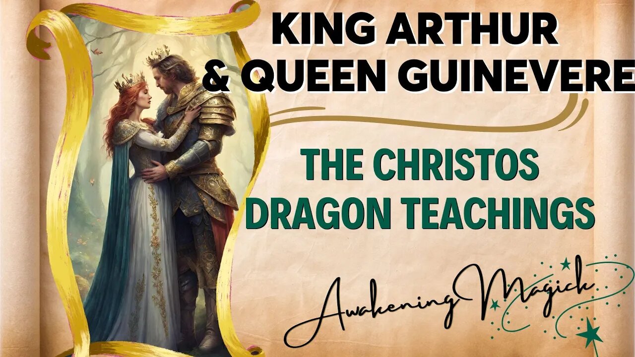 Christos Dragon Teachings Unveiled: King Arthur and Queen Guinevere