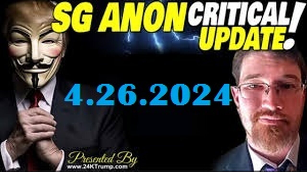 SG Anon Situation Update Video 4.26.2024