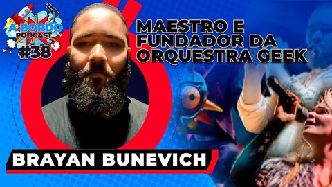 Brayan Bunevich (Maestro) [Tonho Peixoto] - A Bordo Podcast #38