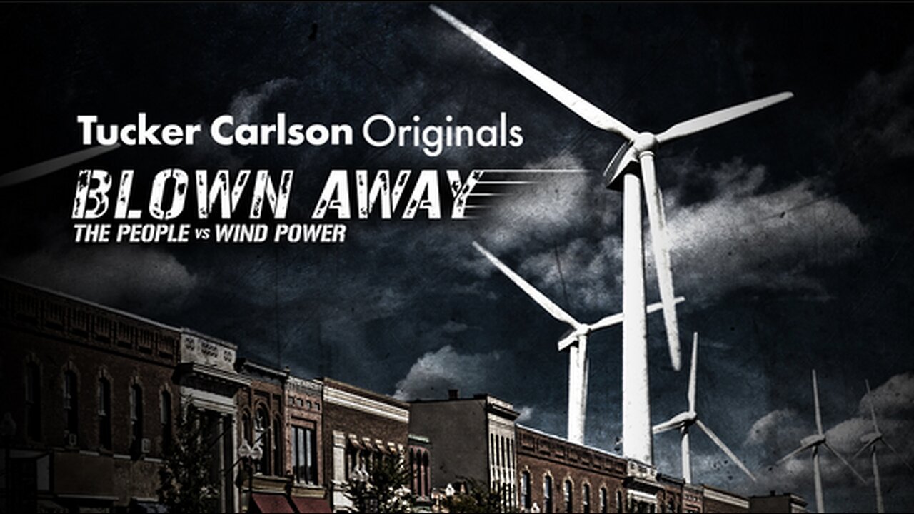 Tucker Carlson Originals | The People vs Wind Power