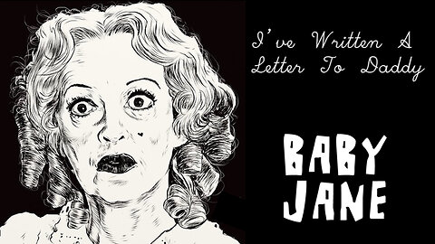 Bette Davis (as Baby Jane) - I've Written A Letter To Daddy