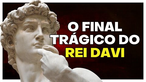 O FINAL TRÁGICO DO REI DAVI | O QUE NÃO TE CONTARAM - ÉDY