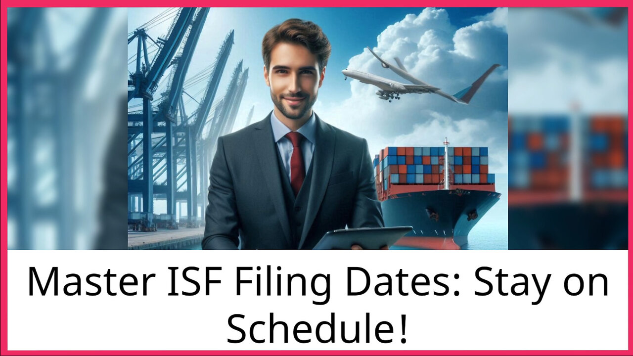 Navigating ISF Filing: Avoid Penalties and Delays by Staying on Schedule