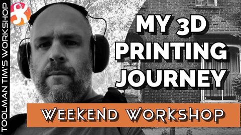 MY JOURNEY SO FAR WITH 3D PRINTING - Weekend Workshop