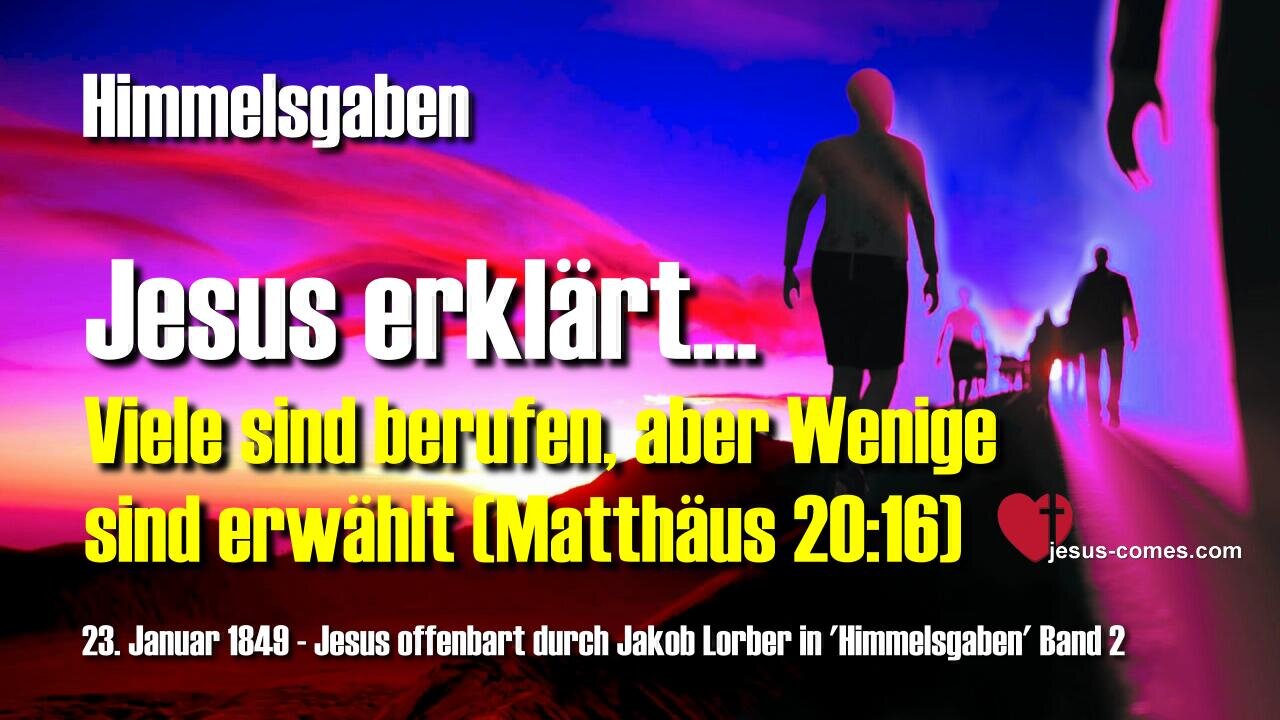 Viele sind berufen, aber Wenige sind erwählt... Jesus erklärt Matthäus 20:16 ❤️ Himmelsgaben durch Jakob Lorber