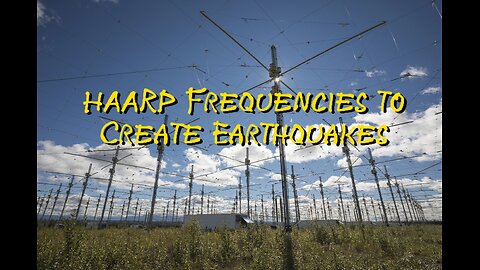 How HAARP Changes the Earth Frequencies to Create Earthquakes