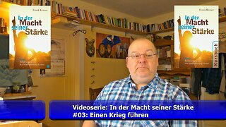 #03: Videoserie (In der Macht seiner Stärke) - Einen Krieg führen