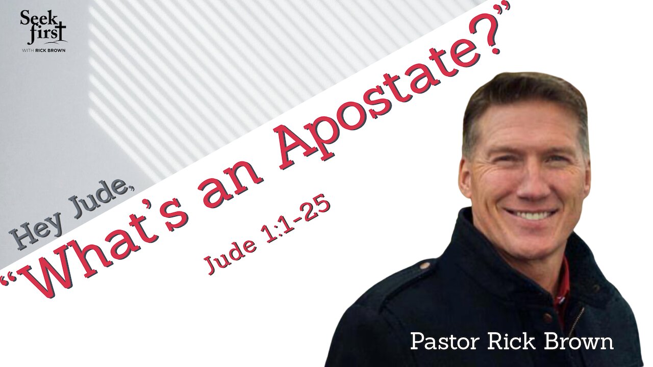 Hey Jude, “What’s an Apostate?” | Jude 1:1-25 | Pastor Rick Brown