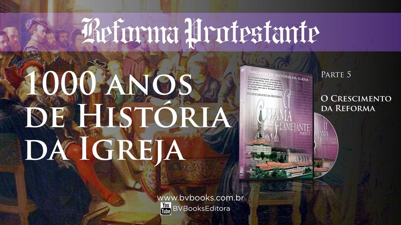 A Chama Flamejante -1000 anos de História da Igreja - PARTE 5