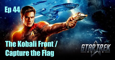 Star Trek Online - FED - Ep 44: The Kobali Front / Capture the Flag
