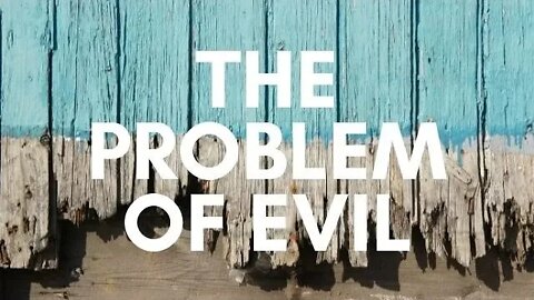 4 Views on The Problem of Evil