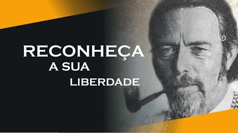 32, NÃO RECONHECEMOS A LIBERDADE, ALAN WATTS DUBLADO, ECKHART TOLLE DUBLADO