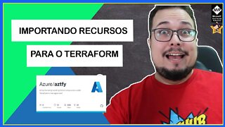 CONHEÇA O AZURE TERRAFY E IMPORTE SEUS RECURSOS PARA O TERRAFORM