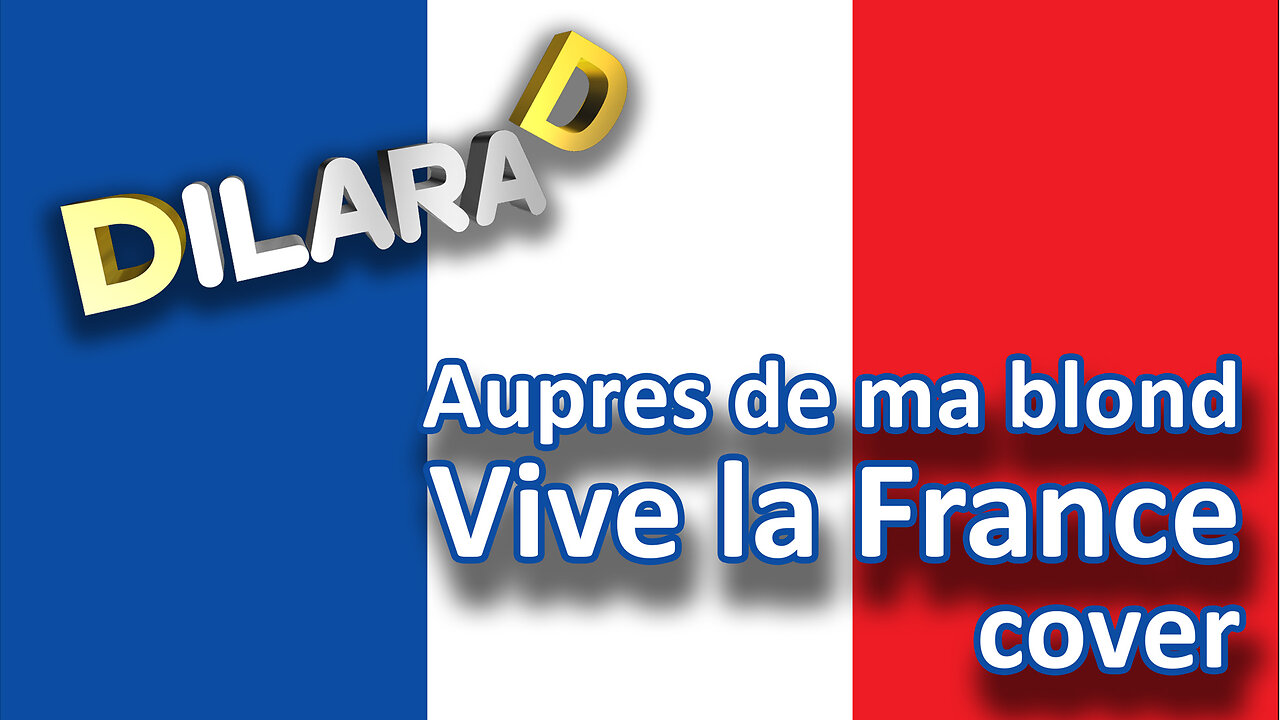 Aupres de ma blond Vive la France Dilara D