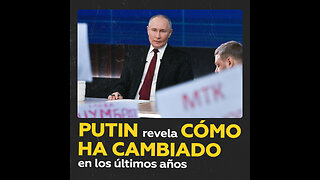 “Casi he dejado de reírme”: Putin cuenta cómo ha cambiado en los últimos tres años