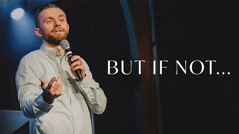 But If Not - Pastor Vlad