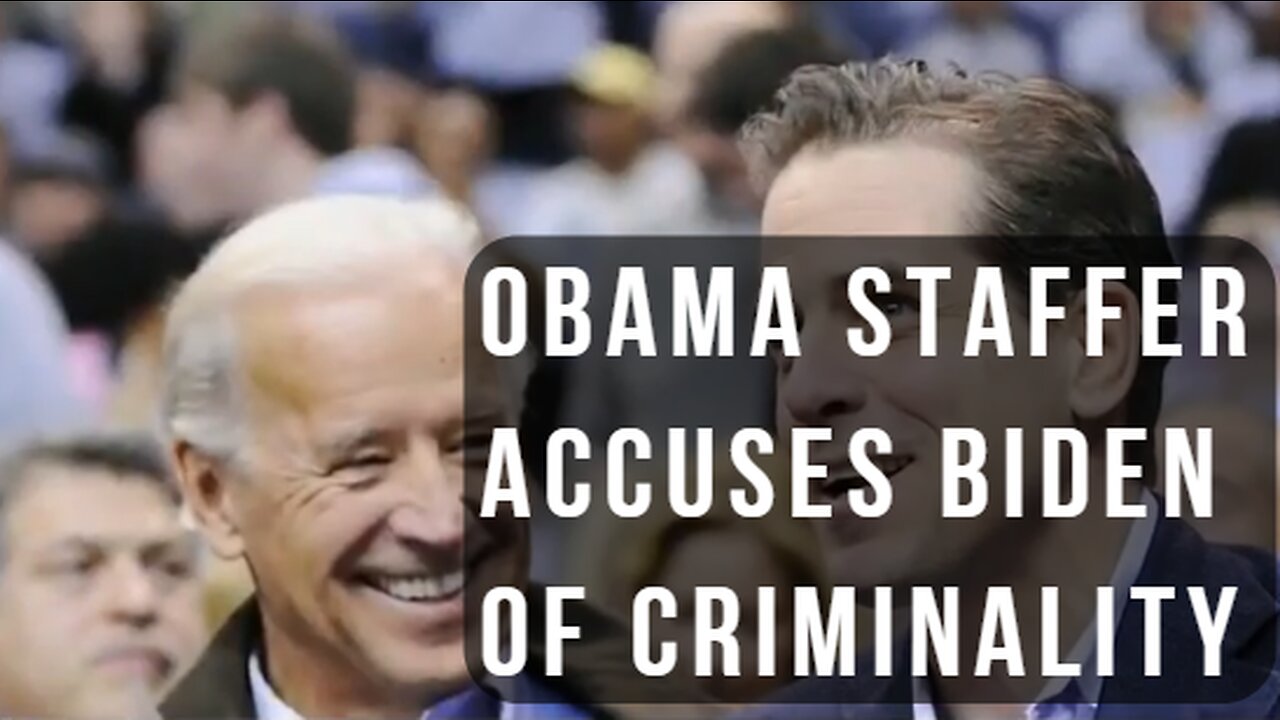 'Joe Biden is a criminal': Obama-era staffer blows whistle on Biden's business deals