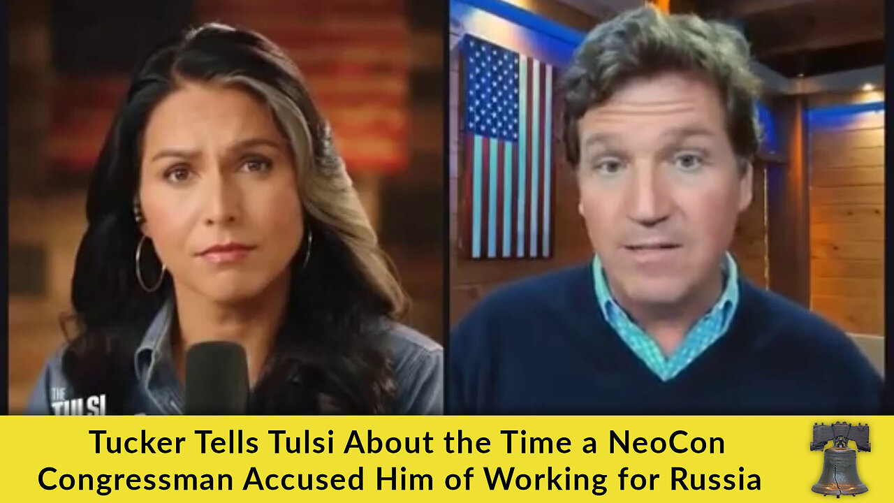 Tucker Tells Tulsi About the Time a NeoCon Congressman Accused Him of Working for Russia