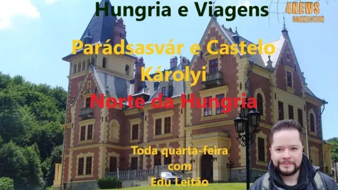 Hungria e Viagens - Parádsasvár e Castelo Károlyi - Norte da Hungria