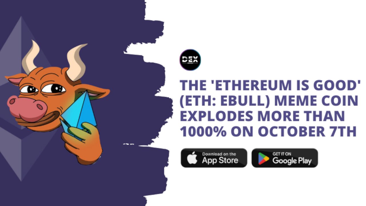 ETHEREUM IS GOOD (ETH: #EBULL) Meme Coin Explodes 1,000%+ on October 7th: Is Now The Time To Buy?