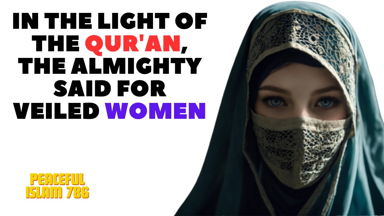 In The Light Of The Qur'an ,The Almighty Said For Veiled Women I Best Islamic Video In English I